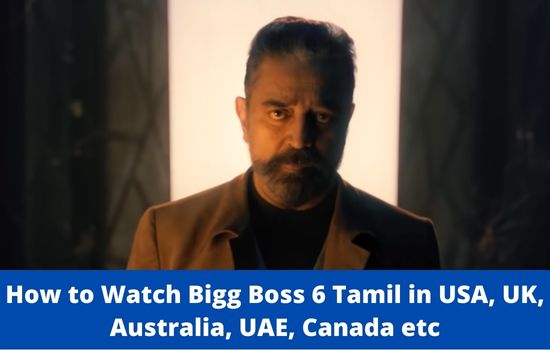 How to Watch Bigg Boss 6 Tamil in USA, UK, Australia, UAE, Canada etc