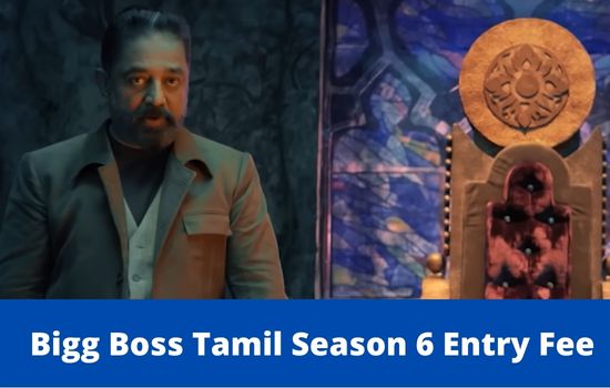 Bigg Boss Tamil Season 6 Entry Fee